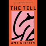 The Tell, Amy Griffin: Behind the Compulsively Perfect Life: Book Review